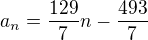 $a_n = \frac{129}{7}n - \frac{493}{7}$