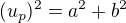 $(u_p)^2=a^2+b^2$