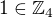 $1\in\mathbb{Z}_4$