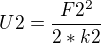 $U2=\frac{F2^{2}}{2*k2}$