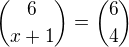 ${6\choose x+1}={6\choose4}$