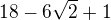 $18-6\sqrt{2} +1$