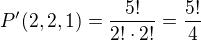$P'(2,2,1)=\frac{5!}{2! \cdot 2!}=\frac{5!}{4}$