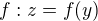 $f : z = f(y)$