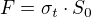 $F=\sigma_t\cdot S_0$