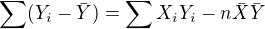 $\sum_{}^{}(Y_{i}-\bar{Y})=\sum_{}^{}X_{i}Y_{i}-n\bar{X}\bar{Y}$