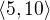$\langle5,10\rangle$