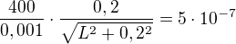 $\frac{400}{0,001}\cdot \frac{0,2}{\sqrt{L^2+0,2^2}}=5\cdot 10^{-7}$