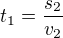 $t_1=\frac{s_2}{v_2}$