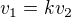 $v_1=kv_2$