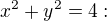 $x^2+y^2=4:$