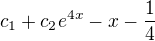 $c_1+c_2e^{4x}-x-\frac{1}{4}$