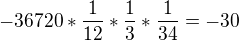 $-36720*\frac{1}{12}*\frac{1}{3}*\frac{1}{34}=-30$