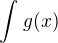 $\int_{}^{}g(x)$