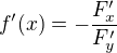 $f^{\prime}(x)=-\frac{F^{\prime}_x}{F^{\prime}_y}$