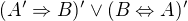 $(A'\Rightarrow B)' \vee (B\Leftrightarrow A)'$