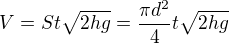 $V=St\sqrt{2hg}=\frac{\pi d^2}4t\sqrt{2hg}$