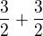 $\frac32+\frac32$