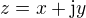 $z = x + \mathrm{j}y$