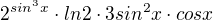 $2^{sin^{3}x}\cdot ln2\cdot 3sin^{2}x\cdot cosx$