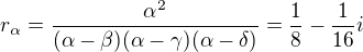 $r_{\alpha} = \frac {\alpha^2}{(\alpha-\beta)(\alpha-\gamma)(\alpha-\delta)} = \frac{1}{8} - \frac{1}{16}i $