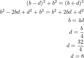 kopírovat do textarea $(b-d)^2+b^2=(b+d)^2\\b^2-2bd+d^2+b^2=b^2+2bd+d^2\\b=4d\\d=\frac{b}{4}\\d=\frac{32}{4}\\d=8$