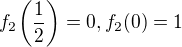 $f_{2}\bigg(\frac{1}{2}\bigg)=0, f_{2}(0)=1$