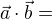 $\vec{a}\cdot \vec{b}=$