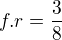$f.r=\frac{3}{8} $