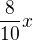 $\frac{8}{10}x$