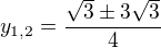 $y_{1, 2}=\frac{\sqrt{3}\pm 3\sqrt{3}}{4}$