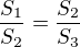 $\frac{S_1}{S_2} = \frac{S_2}{S_3}$