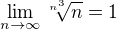 $\lim_{n \to \infty }\sqrt[n^3]{n}=1$