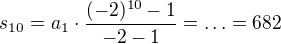$s_{10}=a_1\cdot \frac{(-2)^{10}-1}{-2-1}=\ldots=682$