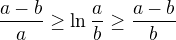 $\frac{a-b}{a}\ge \ln \frac{a}{b} \ge \frac{a-b}{b}$