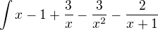 $\int{x-1+\frac{3}{x}-\frac{3}{x^2}-\frac{2}{x+1}}$