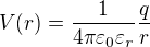 $V(r)=\frac{1}{4\pi \varepsilon _{0}\varepsilon _{r}}\frac{q}{r}$