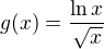 $g(x)=\frac{\ln x}{\sqrt x}$