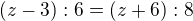 $(z - 3):6=(z + 6):8$