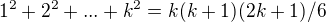 $1^2+2^2+...+k^2=k(k+1)(2k+1)/6$