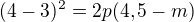 $(4-3)^{2}=2p(4,5-m)$