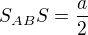 $S_{AB} S = \frac{a}{2}$