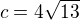$c=4\sqrt{13}$