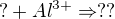 kopírovat do textarea $?+Al^{3+}\Rightarrow ??$