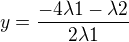 $y= \frac{-4\lambda 1-\lambda 2}{2\lambda 1}$