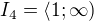 $I_4=\langle1;\infty)$