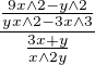 $\frac{\frac{9x\wedge 2-y\wedge 2}{yx\wedge 2-3x\wedge 3}}{\frac{3x+y}{x\wedge 2y}}$