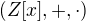 $(Z[x], +, \cdot)$