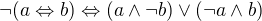 $� (a \Leftrightarrow b) \Leftrightarrow (a\wedge �b)\vee (�a\wedge b)$