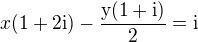 $x(1+2\rm{i}) - \frac{y(1+\rm{i})}{2}=\rm{i}$